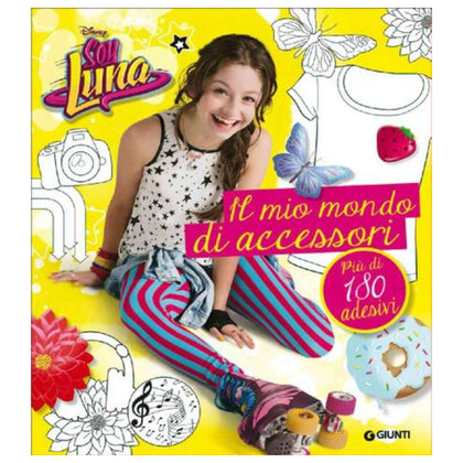 Un Mondo Di Accessori Soy Luna - Libro Illustrato